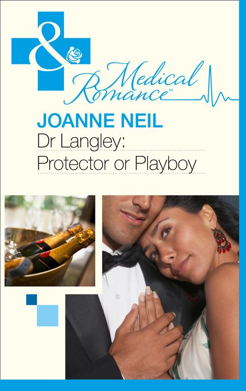 Dr Langley: Protector Or Playboy? (Mills & Boon Medical): First edition (9781408973127)