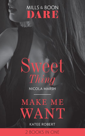 Sweet Thing / Make Me Want: Sweet Thing (Hot Sydney Nights) / Make Me Want (Mills & Boon Dare) (9781474095792)