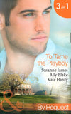 To Tame The Playboy: The Playboy of Pengarroth Hall / A Night with the Society Playboy (Nights of Passion) / Playboy Boss, Pregnancy of Passion (To Tame A Playboy) (Mills & Boon By Request): First edition (9781472001221)
