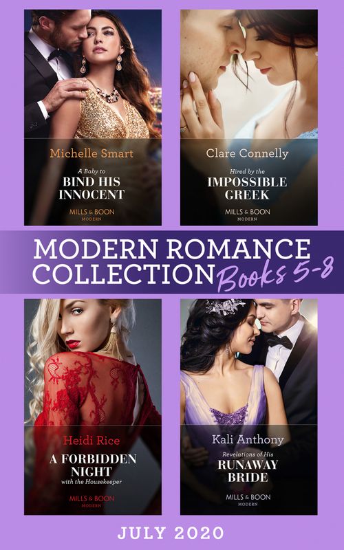 Modern Romance July Books 5-8: A Baby to Bind His Innocent (The Sicilian Marriage Pact) / Hired by the Impossible Greek / A Forbidden Night with the Housekeeper / Revelations of His Runaway Bride (9780008908010)