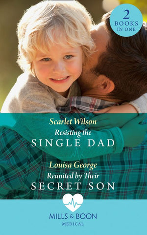 Resisting The Single Dad / Reunited By Their Secret Son: Resisting the Single Dad / Reunited by Their Secret Son (Mills & Boon Medical) (9781474095723)