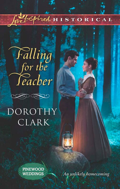 Falling For The Teacher (Pinewood Weddings, Book 3) (Mills & Boon Love Inspired Historical): First edition (9781472014375)