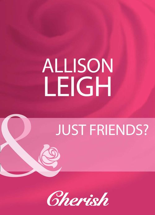Just Friends? (Mills & Boon Cherish): First edition (9781408960318)