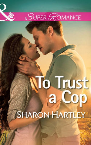 To Trust a Cop (Mills & Boon Superromance): First edition (9781472016690)