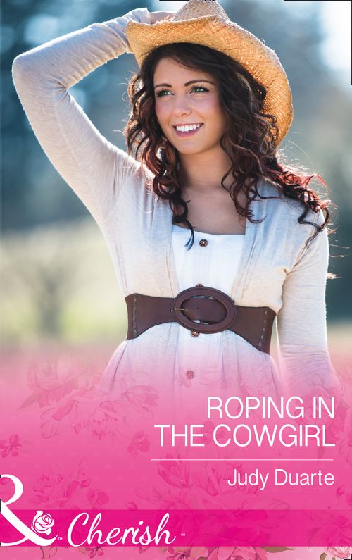Roping In The Cowgirl (Rocking Chair Rodeo, Book 1) (Mills & Boon Cherish) (9781474041768)