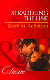 Straddling The Line (The Bolton Brothers, Book 1) (Mills & Boon Desire): First edition (9781472006134)