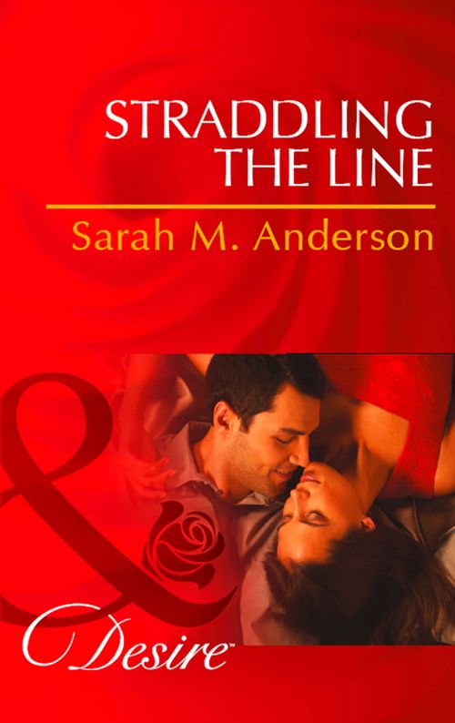 Straddling The Line (The Bolton Brothers, Book 1) (Mills & Boon Desire): First edition (9781472006134)