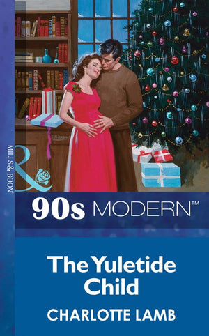 The Yuletide Child (Mills & Boon Vintage 90s Modern): First edition (9781408985434)