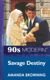 Savage Destiny (Mills & Boon Vintage 90s Modern): First edition (9781408983980)