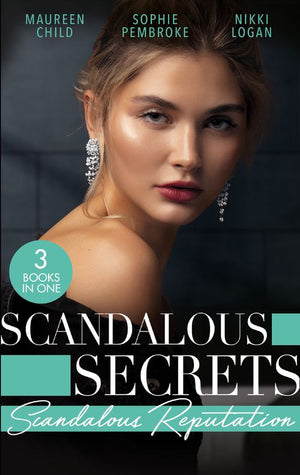 Scandalous Secrets: Scandalous Reputation: To Kiss a King (Kings of California) / A Groom Worth Waiting For / Rapunzel in New York (9780008908348)