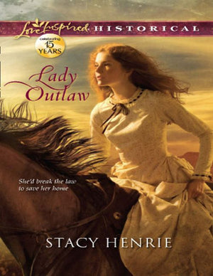Lady Outlaw (Mills & Boon Love Inspired Historical): First edition (9781408997567)