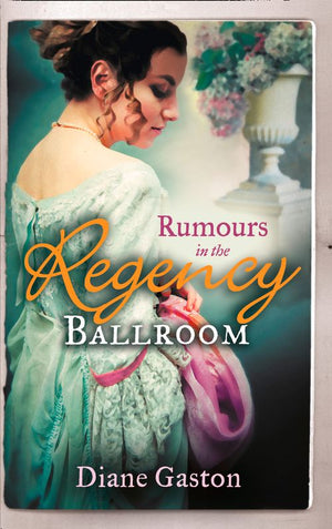 Rumours In The Regency Ballroom: Scandalising the Ton / Gallant Officer, Forbidden Lady: First edition (9781472041371)