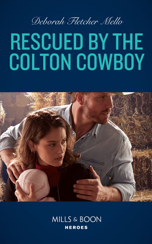 Rescued By The Colton Cowboy (The Coltons of Grave Gulch, Book 7) (Mills & Boon Heroes) (9780008912437)