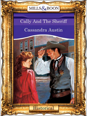 Cally And The Sheriff (Mills & Boon Vintage 90s Modern): First edition (9781408988480)