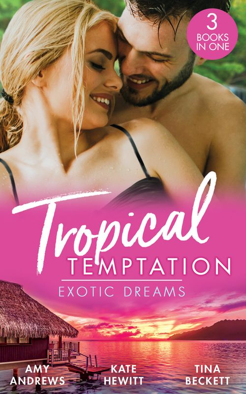 Tropical Temptation: Exotic Dreams: The Devil and the Deep (Temptation on her Doorstep) / The Prince She Never Knew / Doctor's Guide to Dating in the Jungle (9780008916244)