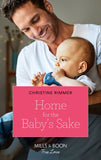 Home For The Baby's Sake (Mills & Boon True Love) (The Bravos of Valentine Bay, Book 9) (9780008903886)