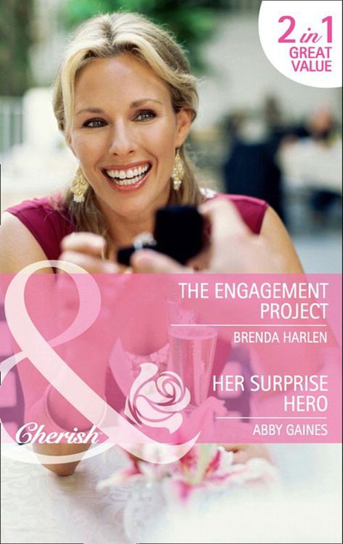 The Engagement Project / Her Surprise Hero: The Engagement Project / Her Surprise Hero (Mills & Boon Cherish): First edition (9781408901403)