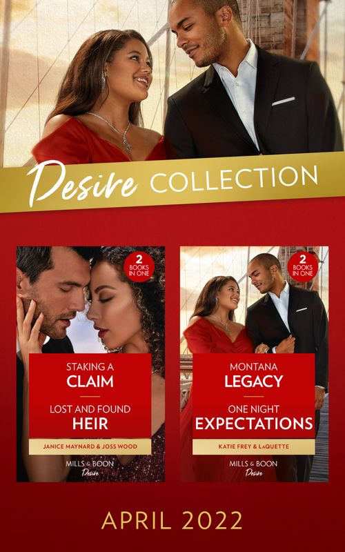 The Desire Collection April 2022: Staking a Claim (Texas Cattleman's Club: Ranchers and Rivals) / Lost and Found Heir / Montana Legacy / One Night Expectations (Mills & Boon Collections) by Janice Maynard, Joss Wood, Katie Frey and LaQuette (9780263304480)