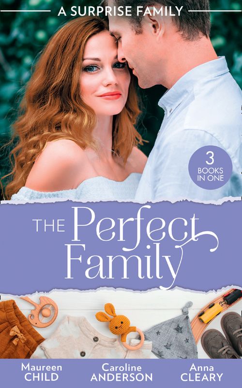 A Surprise Family: The Perfect Family: Having Her Boss's Baby (Pregnant by the Boss) / Their Meant-to-Be Baby / The Night That Started It All (9780008916541)