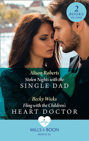 Stolen Nights With The Single Dad / Fling With The Children's Heart Doctor: Stolen Nights with the Single Dad / Fling with the Children's Heart Doctor (Mills & Boon Medical) (9780008915674)
