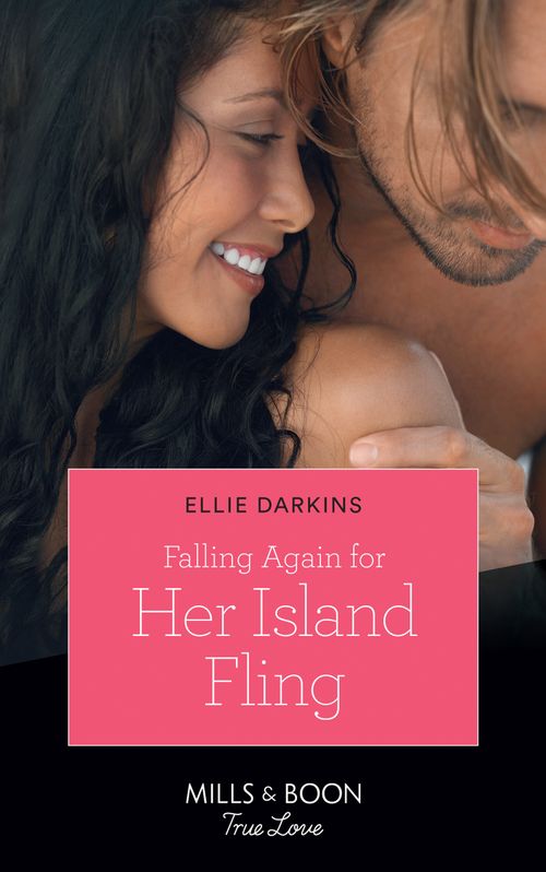 Falling Again For Her Island Fling (Mills &amp; Boon True Love)