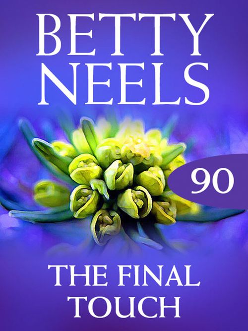The Final Touch (Betty Neels Collection, Book 90): First edition (9781408982938)