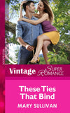 These Ties That Bind (Hometown U.S.A., Book 25) (Mills & Boon Vintage Superromance): First edition (9781472028136)