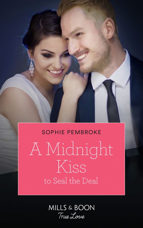 A Midnight Kiss To Seal The Deal (Cinderellas in the Spotlight, Book 2) (Mills & Boon True Love) (9780008909840)