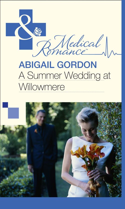 A Summer Wedding At Willowmere (Mills & Boon Medical): First edition (9781472059307)