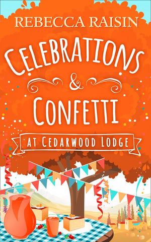Celebrations and Confetti At Cedarwood Lodge by Rebecca Raisin (9781474058414)