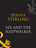 Sex And The Sleepwalker (Mills & Boon Blaze): First edition (9781408948484)
