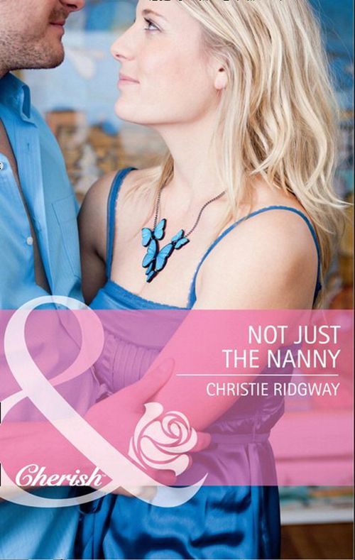 Not Just the Nanny (Mills & Boon Cherish): First edition (9781408902226)