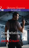 Overwhelming Force (Omega Sector: Critical Response, Book 5) (Mills & Boon Intrigue) (9781474040013)