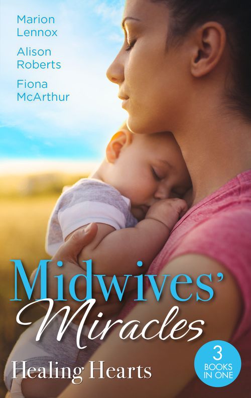 Midwives' Miracles: Healing Hearts: Meant-To-Be Family / Always the Midwife / Healed by the Midwife's Kiss (9780008924843)