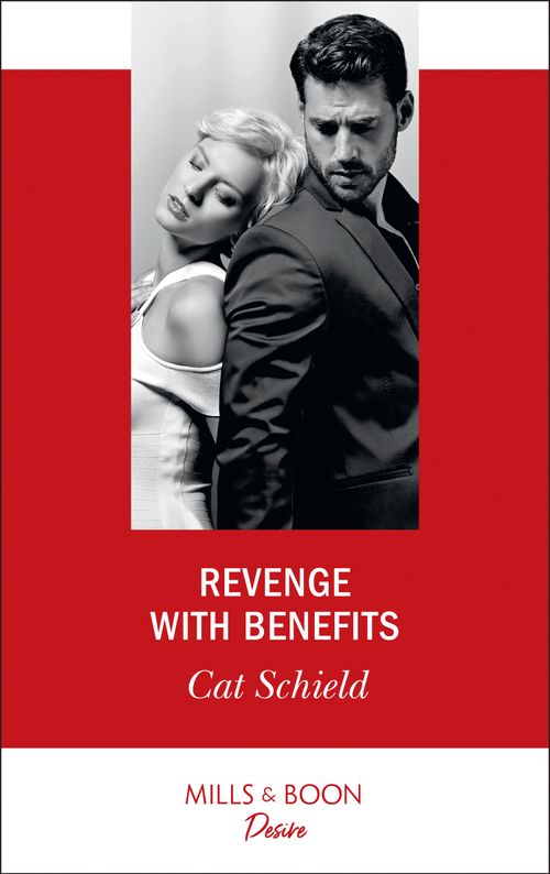 Revenge With Benefits (Mills & Boon Desire) (Sweet Tea and Scandal, Book 3) (9781474092098)