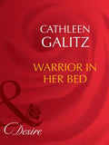 Warrior In Her Bed (Mills & Boon Desire): First edition (9781408943137)