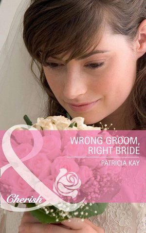 Wrong Groom, Right Bride (Mills & Boon Cherish): First edition (9781408902066)