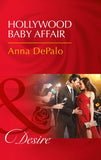 Hollywood Baby Affair (The Serenghetti Brothers, Book 2) (Mills & Boon Desire) (9781474061131)