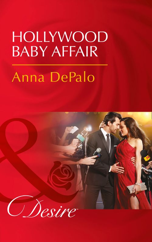 Hollywood Baby Affair (The Serenghetti Brothers, Book 2) (Mills & Boon Desire) (9781474061131)