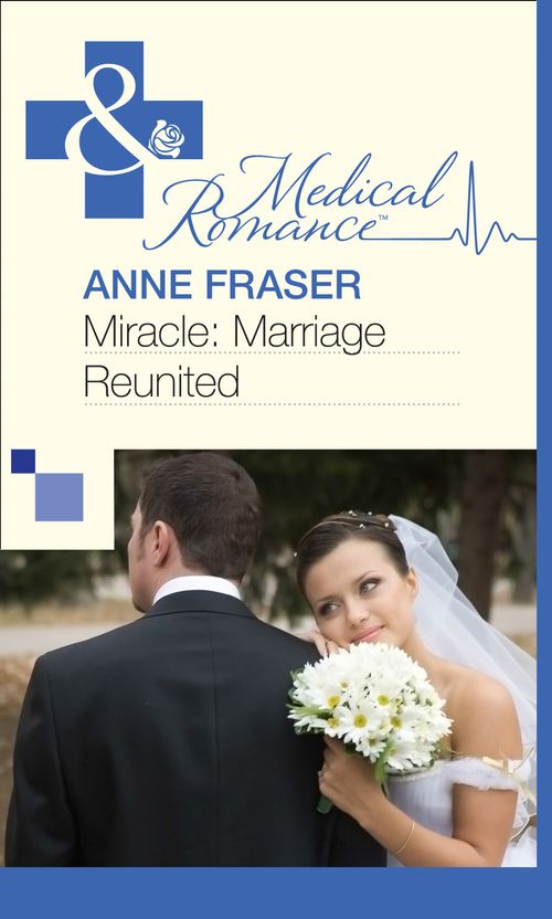 Miracle: Marriage Reunited (Mills & Boon Medical): First edition (9781472059567)