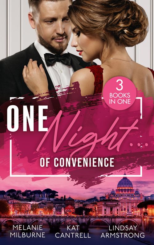 One Night… Of Convenience: Bound by a One-Night Vow (Conveniently Wed!) / One Night Stand Bride / The Girl He Never Noticed by Melanie Milburne, Kat Cantrell and Lindsay Armstrong
