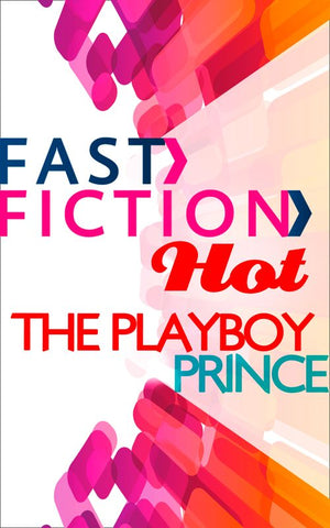 The Playboy Prince (Fast Fiction): First edition (9781472075093)