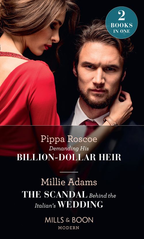 Demanding His Billion-Dollar Heir / The Scandal Behind The Italian's Wedding: Demanding His Billion-Dollar Heir / The Scandal Behind the Italian's Wedding (Mills & Boon Modern) (9780008900168)