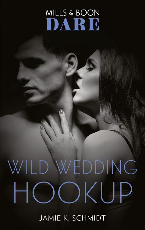 Wild Wedding Hookup (Mills & Boon Dare) (9781474099639)