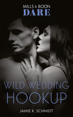 Wild Wedding Hookup (Mills & Boon Dare) (9781474099639)