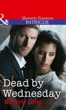 Dead by Wednesday (Mills & Boon Intrigue): First edition (9781472049933)