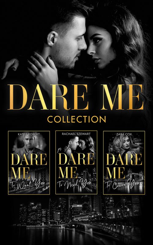 The Dare Me Collection: Make Me Want (The Make Me Series) / Make Me Need / Make Me Yours / Naughty or Nice / Losing Control / Our Little Secret / Close to the Edge / Pleasure Payback / Enemies with Benefits (9780008932879)