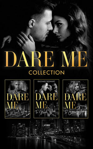 The Dare Me Collection: Make Me Want (The Make Me Series) / Make Me Need / Make Me Yours / Naughty or Nice / Losing Control / Our Little Secret / Close to the Edge / Pleasure Payback / Enemies with Benefits by Katee Robert, Rachael Stewart and Zara Cox (9780008932879)
