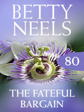 The Fateful Bargain (Betty Neels Collection, Book 80): First edition (9781408982839)