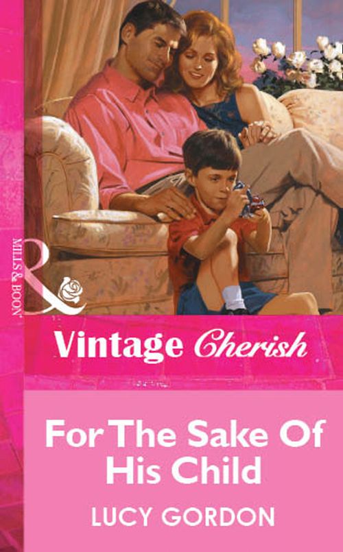 For The Sake Of His Child (Mills & Boon Vintage Cherish): First edition (9781472079947)